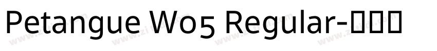 Petangue W05 Regular字体转换 Petangue W05 Regular字体转换